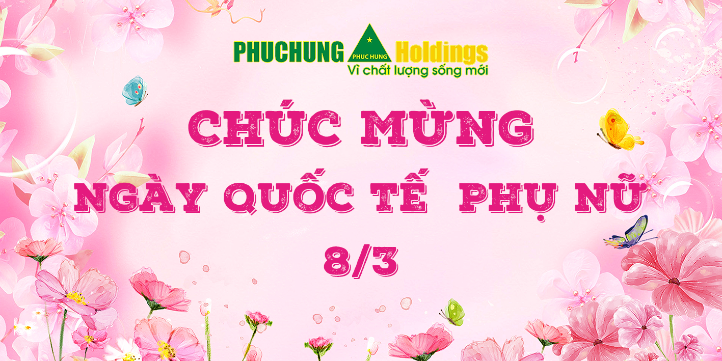 PHỤC HƯNG HOLDINGS CHÚC MỪNG NGÀY QUỐC TẾ PHỤ NỮ 8/3