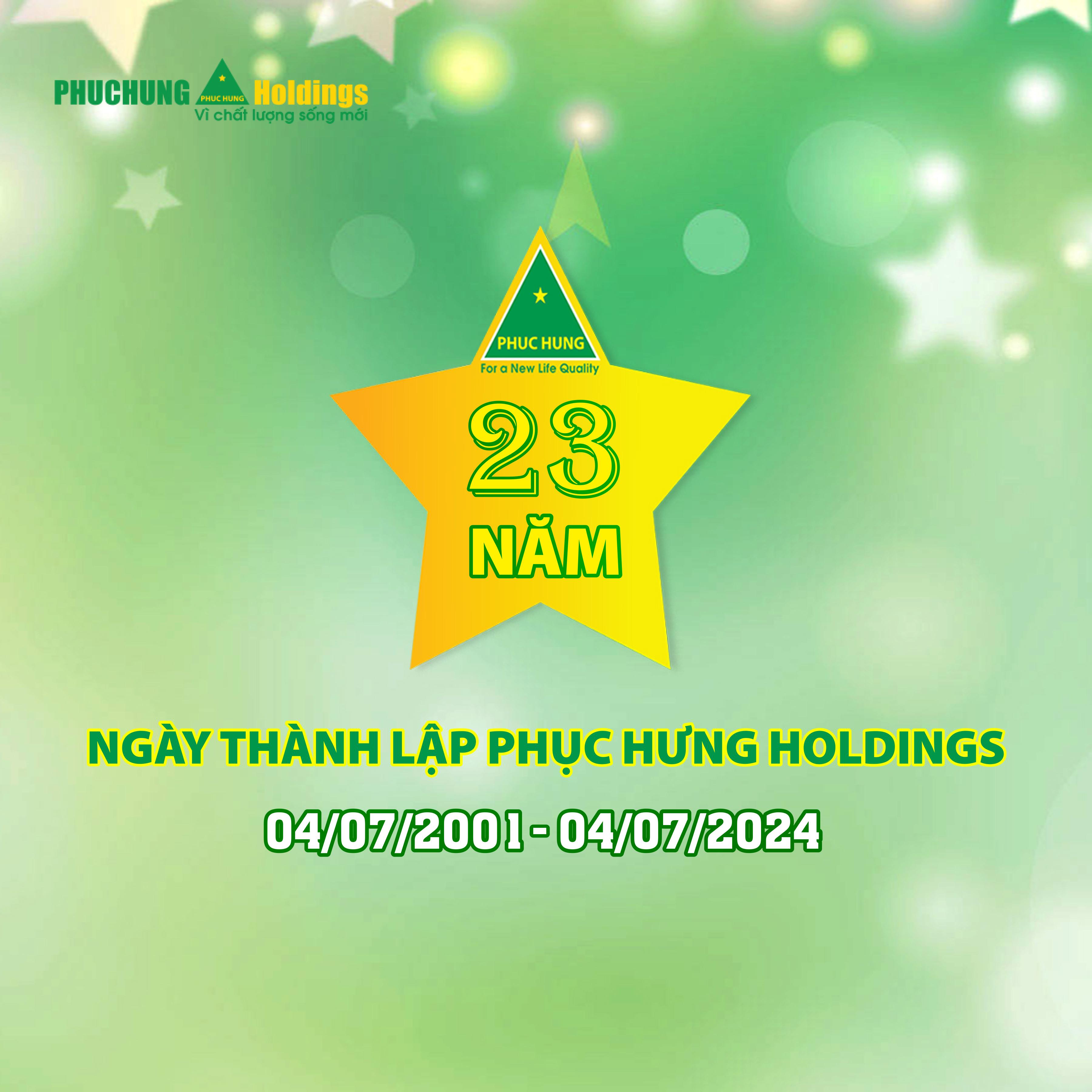 NHỮNG HOẠT ĐỘNG TIÊU BIỂU NĂM THỨ 23 THÀNH LẬP VÀ LỄ HỘI CHÚC MỪNG SINH NHẬT PHỤC HƯNG HOLDINGS